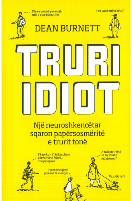 Truri idiot - një neuroshkencëtar sqaron papërsosmëritë e trurit tonë