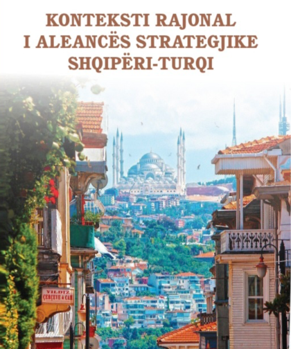 Konteksti rajonal i aleancës strategjike Shqipëri-Turqi