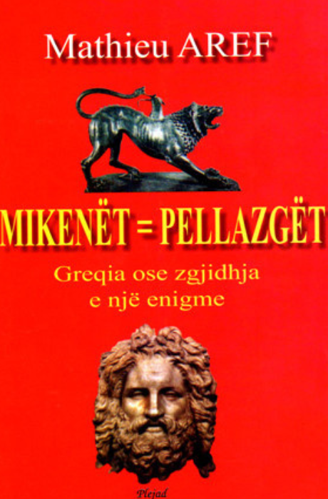 Mikenët = Pellazgët; Greqia ose zgjidhja et një énigme