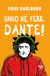 Shko në ferr, Dante!