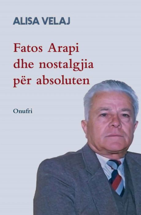 Fatos Arapi dhe nostalgjia për absoluten
